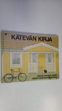 Kätevän kirja : Kätevät neuvot ja ohjeet kaikkiin kodinkunnostustöihin