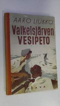 Valkeisjärven vesipeto : poikien kalastusseikkailuja