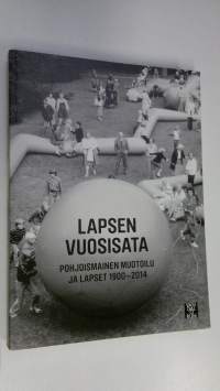 Lapsen vuosisata : pohjoismainen muotoilu ja lapset 1900-2014