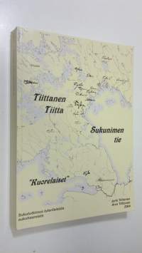 Tiittanen - Tiitta - Sukunimen tie : &quot;Kuorelaiset&quot;