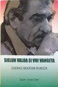 Sielun valoa ei voi vangita - Sherko Bekäsin runoja.