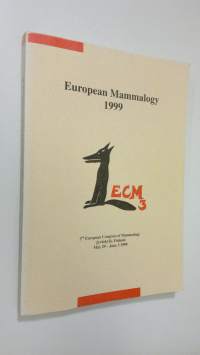European Mammalogy 1999 -3rd European Congress of Mammalogy May 29.- June 3 1999 : Program &amp; abstracts