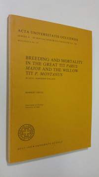 Breeding and mortality in the Great Tit Parus major and the Willow Tit P montanus in Oulu, northern Finland