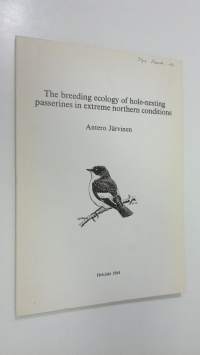 The breeding ecology of hole-nesting passerines in extreme northern conditions