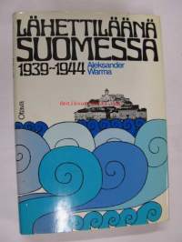 Lähettiläänä Suomessa 1939-1944. Muistiinpanoja ja dokumentteja diplomaatin taipaleelta