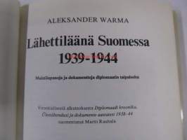 Lähettiläänä Suomessa 1939-1944. Muistiinpanoja ja dokumentteja diplomaatin taipaleelta