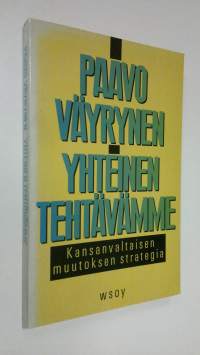 Yhteinen tehtävämme  (signeerattu) : kansanvaltaisen muutoksen strategia