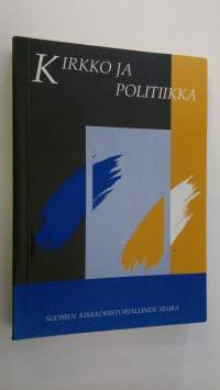 Kirkko ja politiikka : juhlakirja professori Eino Murtorinteen täyttäessä 60 vuotta 25111990 = Festschrift fur Eino Murtorinne