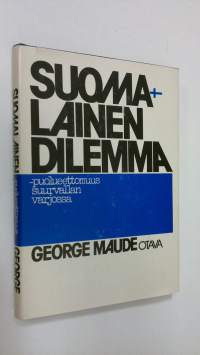 Suomalainen dilemma : puolueettomuus suurvallan varjossa