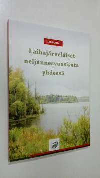 Laihajärveläiset neljännesvuosisata yhdessä : 1988-2014