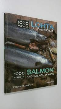 1000 vuotta lohta ja lohiruokia = 1000 years of salmon and salmon dishes