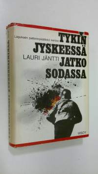 Tykinjyskeessä jatkosodassa : Suomen joutuminen jatkosotaan, käydyt taistelut, rauha, vaaran vuodet ja nykypäivä tykkimiehen näkökulmasta