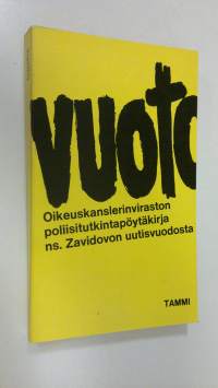 Vuoto : oikeuskanslerinviraston poliisitutkintopöytäkirja ns. Zavidovon uutisvuodosta
