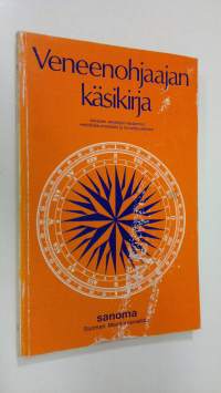 Veneenohjaajan käsikirja : jokaisen veneilijän käytännön vesilläliikkumistiedot ja turvallisuustiedot