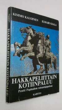 Hakkapeliittain kotiinpaluu : Pentti Papinahon ratsastajapatsas : teos ja tausta