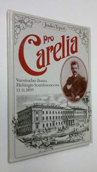 Pro Carelia : vuosisadan iltama Helsingin Seurahuoneessa 13111893