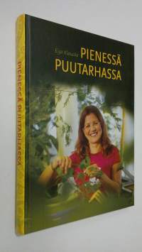 Pienessä puutarhassa : unelmien täyttymyksiä (signeerattu)