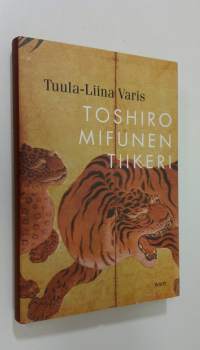Toshiro Mifunen tiikeri : novelleja