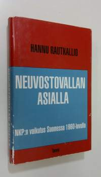 Neuvostovallan asialla : NKP:n vaikutus Suomessa 1960-luvulla