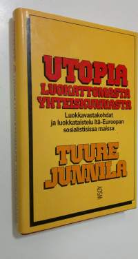 Utopia luokattomasta yhteiskunnasta : luokkavastakohdat ja luokkataistelu Itä-Euroopan sosialistisissa maissa