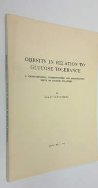 Obesity in relation to glucose tolerance : a cross-sectional anthropometric and retrospective study on Helsinki policemen