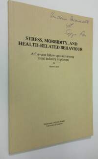 Stress, morbidity, and health-related behaviour : a five-year follow-up study among metal industry employees (signeerattu)