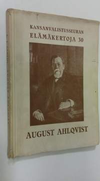 August Engelbrekt Ahlqvist : hänen elämänsä ja toimintansa