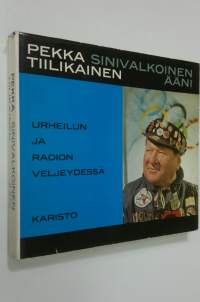 Sinivalkoinen ääni : Urheilun ja radion veljeydessä