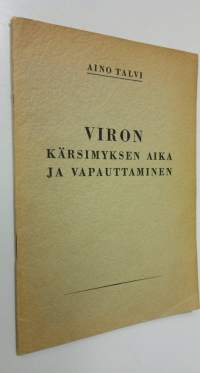 Viron kärsimyksen aika ja vapauttaminen : (erään virolaisen sanomalehtinaisen päiväkirjasta vuosilta 1939-1941)