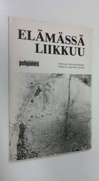 Elämässä liikkuu : Oulun läänin harrastajakirjoittajien antologia