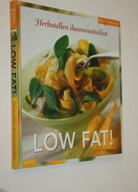 Low fat! : herkutellen ihannemittoihin