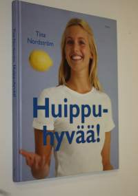 Huippuhyvää! : 55 tv-ohjelmasta tuttua ruokaohjetta