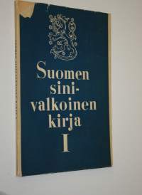 Suomen sinivalkoinen kirja I : Suomen ja Neuvostoliiton välisten suhteiden kehitys syksyllä 1939 virallisten asiakirjain valossa