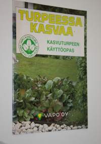Turpeessa kasvaa : kasvuturpeen käyttöopas