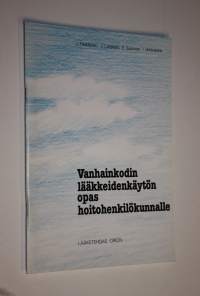 Vanhainkodin lääkkeidenkäytön opas hoitohenkilökunnalle