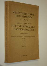 Metsätieteellisen koelaitoksen julkaisuja 7 = Meddelanden från forstvetenskapliga försöksanstalten 7 = Communicationes ex instituto quaestionum forestalium Finlan...