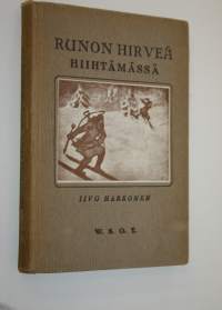 Runon hirveä hiihtämässä : hupainen ja tosi kertomus nuoren miehen matkoista