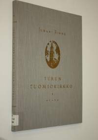 Turun tuomiokirkko : professori Juhani Rinteen Turun tuomiokirkon 700-vuotismuistolle omistaman teoksen kuvasto