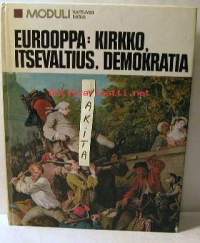 Eurooppa:kirkko,itsevaltius,demokratia  Moduli karttuvaa tietoa