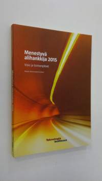 Menestyvä alihankkija 2015 : visio ja toimenpiteet