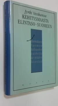 Kehitysmaasta elintaso-Suomeen : itsenäisen Suomen talouden vaiheita ja niiden taustaa