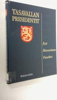 Tasavallan presidentit Sodan ja rauhan miehet 1940-1956 : Ryti, Mannerheim, Paasikivi