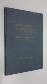 Porvoon naisopisto = Institutet för unga flickor i Borgå : Porvoon naisopisto ja tyttölukio 1912-1930-1937