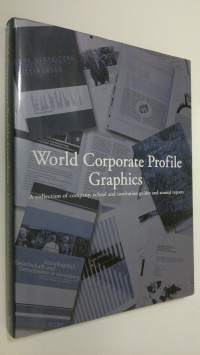 World Corporate Profile Graphics : a collection of company, school and institution guides and annual reports