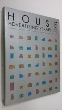 House Advertising Graphics : a collection of residential real estate and architecture-related advertising (ERINOMAINEN)