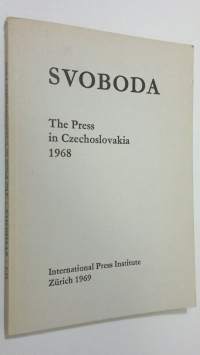 Svoboda : The Press in Czechoslovakia 1968