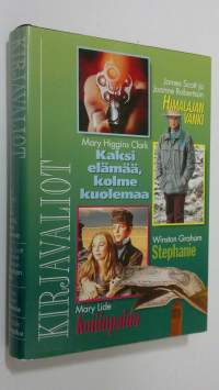 Kirjavaliot ; Scott, James ja Robertson, Joanne : Himalajan vanki / Higgins Clark, Mary : Kaksi elämää, kolme kuolemaa / Graham, Winston : Stephanie / Lide, Mary ...