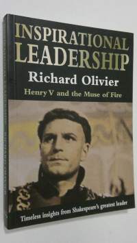 Inspirational leadership . Henry V. And the Muse of Fire