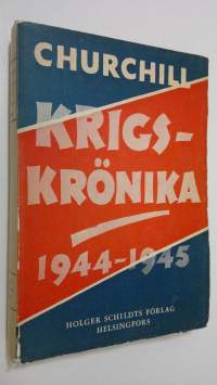 Krigskrönika - andra delen : ett urval av Brittiske premiärministerns tal under krigsåren 1944-1945 samt tre tal inför lyckta dörrar