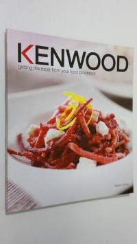 Kenwood : getting most from your foor processor (ERINOMAINEN)